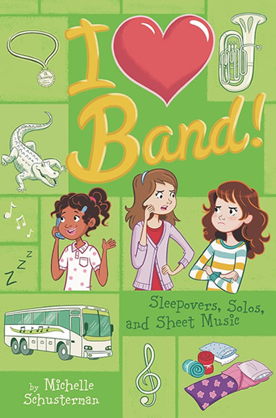 Sleepovers, Solos, and Sheet Music #3 (I Heart Band) by author Michelle Schusterman